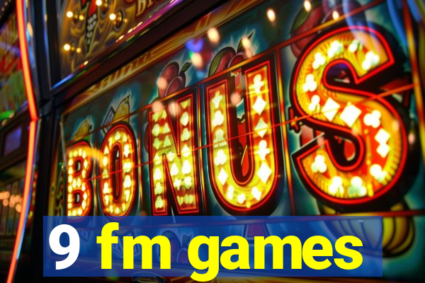 9 fm games